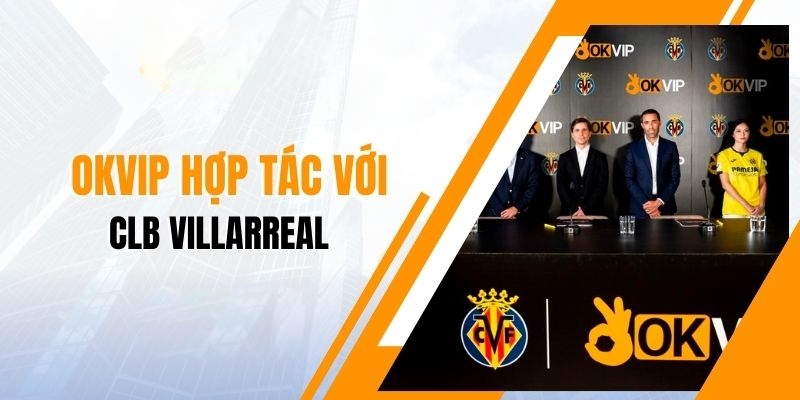 Lễ ký kết hợp đồng của đơn vị và CLB Villarreal