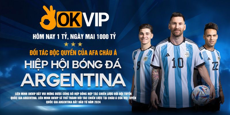 OKVIP chính thức bắt tay với đội bóng quốc gia Argentina từ năm 2024